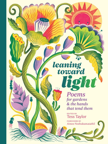 Leaning Toward Light: Poems for Gardens & The Hands That Tend Them