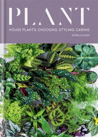 PLANT: Houseplants-Choosing, Styling, Caring